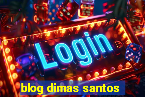 blog dimas santos